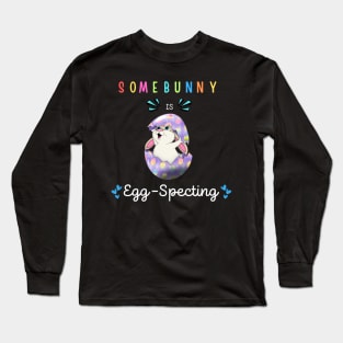 Some Bunny Is Eggspecting Long Sleeve T-Shirt